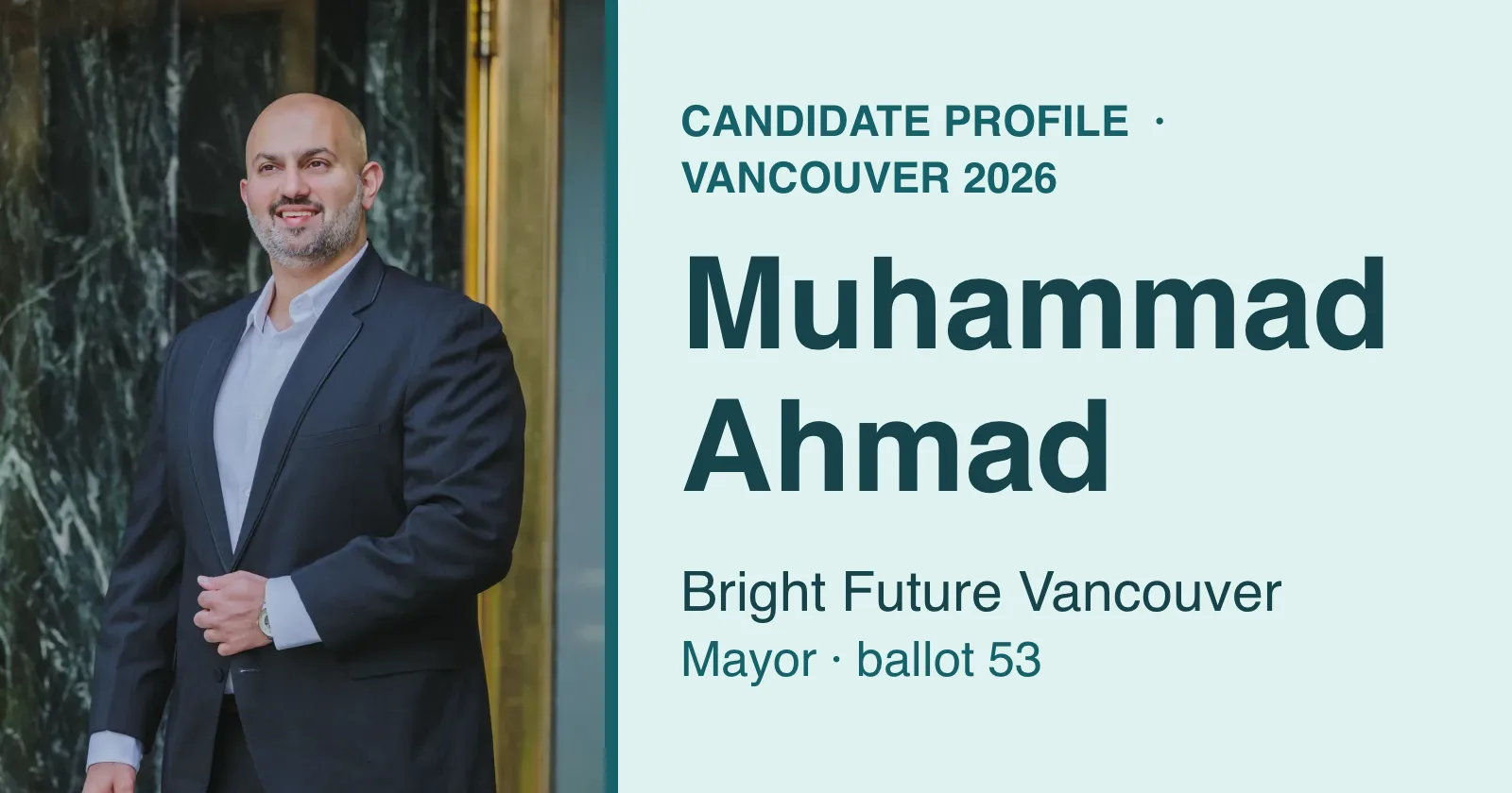 Muhammad Ahmad in a portrait beside the words Candidate profile, Vancouver 2026, Bright Future Vancouver, Mayor, ballot 53